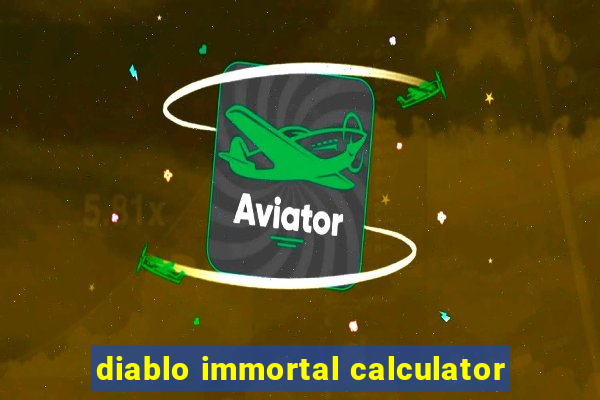 diablo immortal calculator